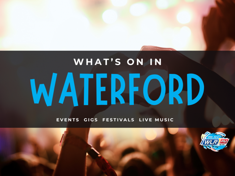 What's On In Waterford April 29th - May 5th 2024